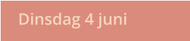 Dinsdag 4 juni