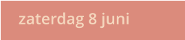 zaterdag 8 juni