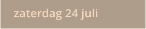 zaterdag 24 juli