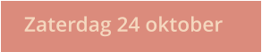 Zaterdag 24 oktober