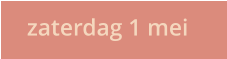 zaterdag 1 mei